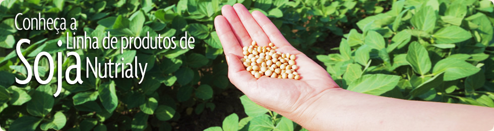 Conheça a linha de produtos de soja Nutrialy